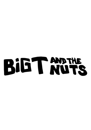 BIG T AND THE NUTS